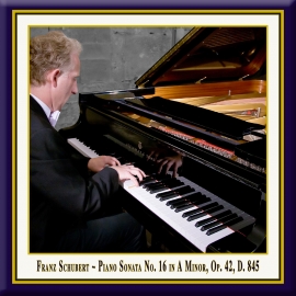 SCHUBERT: Piano Sonata No. 16 in A Minor, Op. 42, D. 845